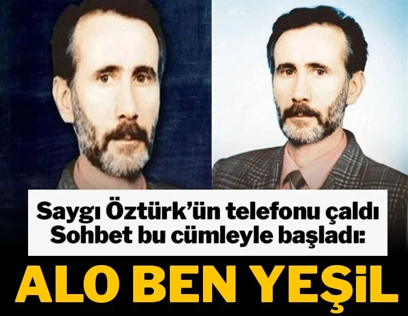 Telefonla arayan kişi “Ben Yeşil” dedi